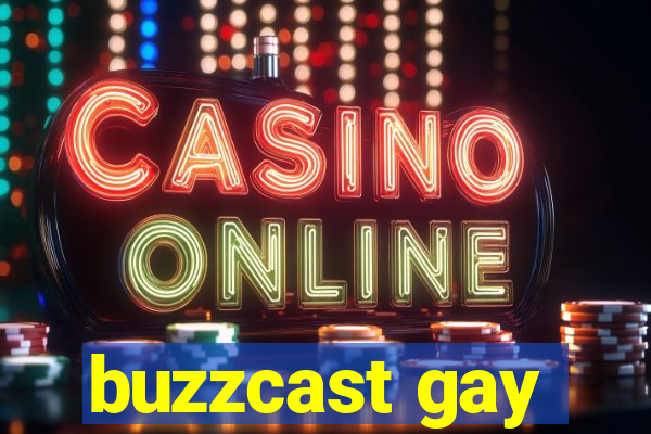 buzzcast gay